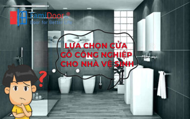 HƯỚNG DẪN LỰA CHỌN CỬA GỖ CÔNG NGHIỆP NHÀ VỆ SINH